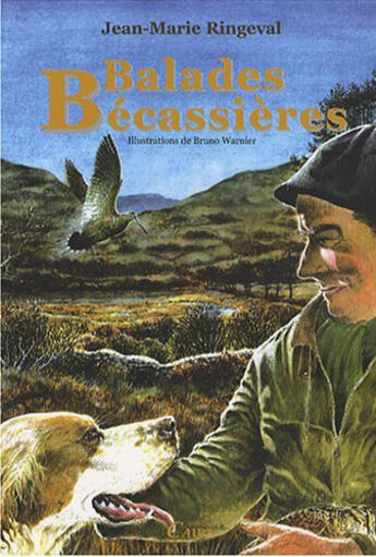 Couverture du livre « Balades bécassières » de Jean-Marie Ringeval et Bruno Warnier aux éditions Cairn