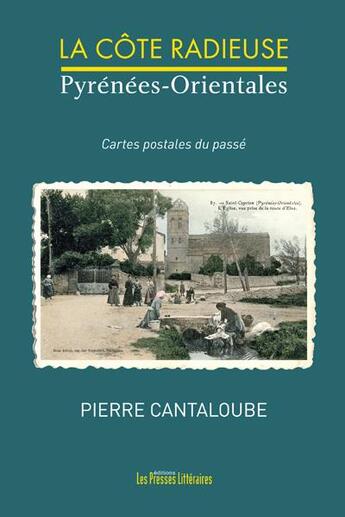 Couverture du livre « La côte radieuse ; Pyrénées-orientales » de Pierre Cantaloube aux éditions Presses Litteraires