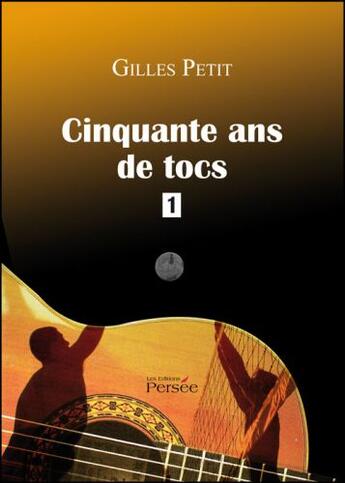 Couverture du livre « Cinquante ans de tocs t.1 » de Gilles Petit aux éditions Persee