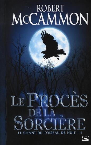 Couverture du livre « Le chant de l'oiseau de nuit Tome 1 ; le procès de la sorcière » de Robert McCammon aux éditions Bragelonne