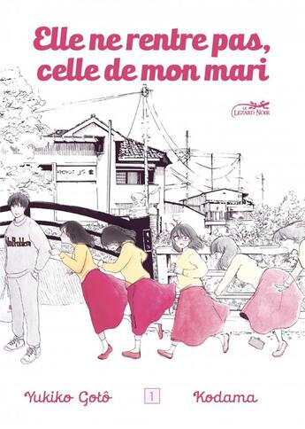 Couverture du livre « Elle ne rentre pas, celle de mon mari Tome 1 » de Yukiko Goto et Kodama aux éditions Le Lezard Noir