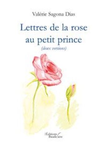 Couverture du livre « Lettres de la rose au petit prince » de Sagona Dias Valerie aux éditions Baudelaire