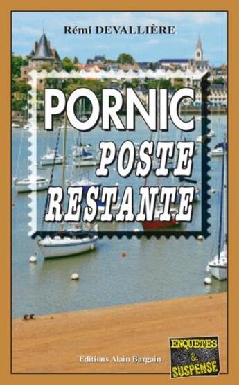 Couverture du livre « Pornic, poste restante » de Remi Devalliere aux éditions Bargain