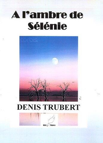 Couverture du livre « À l'ambre de Sélénie » de Denis Trubert aux éditions Mille Plumes