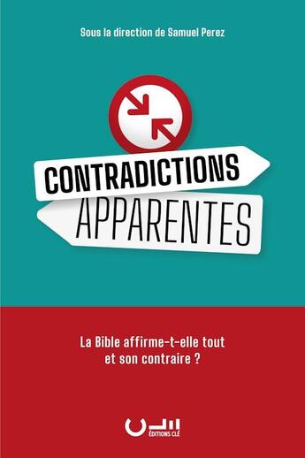 Couverture du livre « Contradictions apparentes : La Bible affirme-t-elle tout et son contraire ? » de Samuel Perez aux éditions Editions Cle