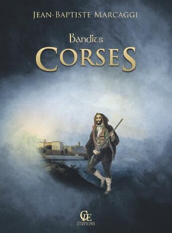 Couverture du livre « Bandits corses » de Jean-Baptiste Marcaggi aux éditions Communication Presse Edition