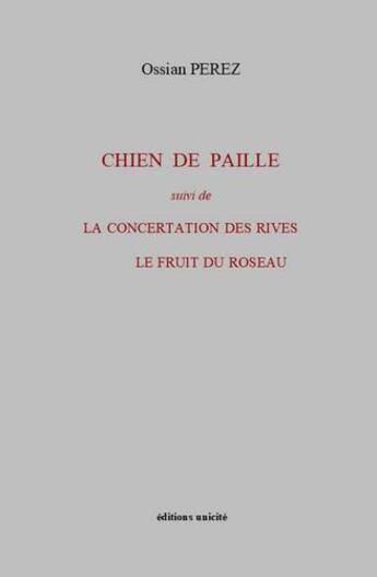 Couverture du livre « Chien de paille » de Ossian Perez aux éditions Unicite