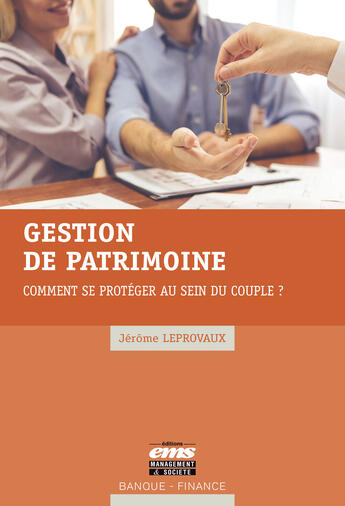 Couverture du livre « Gestion de patrimoine - comment se proteger au sein du couple ? » de Leprovaux Jerome aux éditions Editions Ems