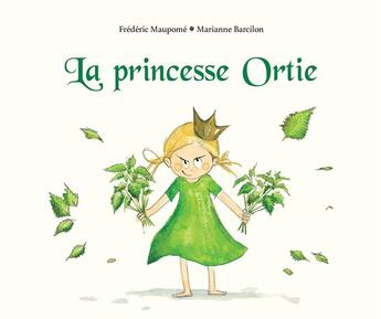 Couverture du livre « La princesse Ortie » de Marianne Barcilon et Frederic Maupome aux éditions Kaleidoscope