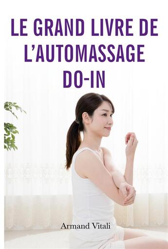 Couverture du livre « Le grand livre de l'auto-massage Do-In : RÃ©vÃ©lez votre Puissance et Retrouvez le Bien-Ãtre GrÃ¢ce au DO-IN » de Armand Vitalli aux éditions Samarkand