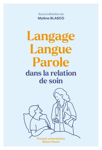 Couverture du livre « Langage, langue, parole dans la relation de soin » de Blasco-Dulbecco Myle aux éditions Pu De Clermont Ferrand