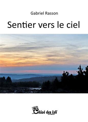 Couverture du livre « Sentier vers le ciel » de Gabriel Rasson aux éditions Chloe Des Lys