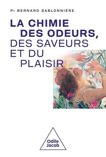 Couverture du livre « La chimie des odeurs, des saveurs et du plaisir » de Bernard Sablonniere aux éditions Odile Jacob