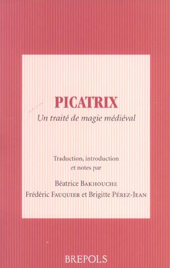 Couverture du livre « Picatrix ;traité de magie médiéval » de Anonyme aux éditions Brepols