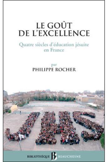 Couverture du livre « BB n°38 - Le goût de l'excellence - Quatre siècles d'éducation jésuite en France » de Guy Avanzini aux éditions Beauchesne