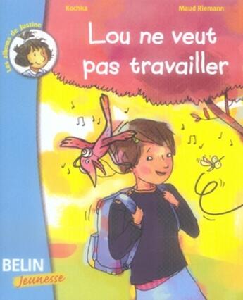 Couverture du livre « Lou ne veut pas travailler » de Kochka aux éditions Belin Education