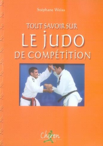 Couverture du livre « Tout savoir sur le judo de compétition » de Weiss aux éditions Chiron