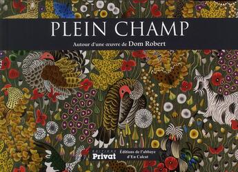 Couverture du livre « Plein champ ; autour d'une oeuvre de Dom Robert » de Sophie Guerin Gasc aux éditions Privat