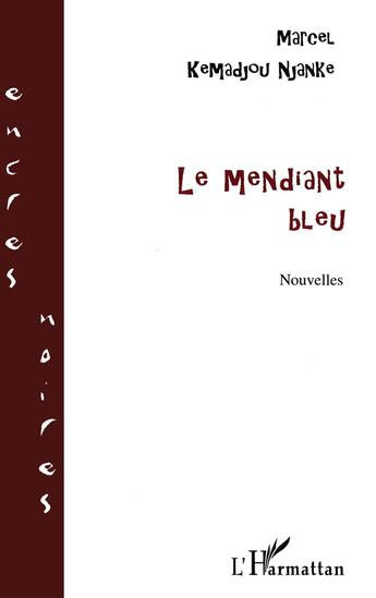 Couverture du livre « Le mendiant bleu » de Marcel Kemadjou-Njanke aux éditions L'harmattan