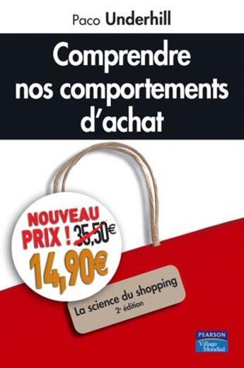 Couverture du livre « Comprendre nos comportements d'achat ; la science du shopping (2e édition) » de Paco Underhill aux éditions Pearson