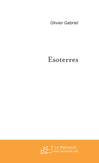 Couverture du livre « Esoterres » de Olivier Gabriel aux éditions Le Manuscrit