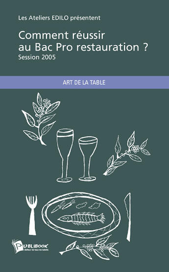 Couverture du livre « Comment réussir au bac pro restauration ? session 2005 » de Les Ateliers Edilo aux éditions Publibook