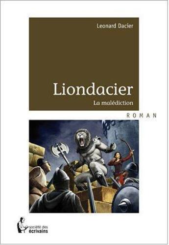 Couverture du livre « Liondacier ; la malédiction » de Leonard Dacier aux éditions Societe Des Ecrivains