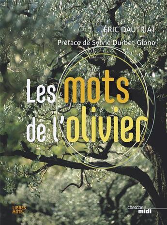 Couverture du livre « Les mots de l'olivier » de Eric Dautriat aux éditions Cherche Midi