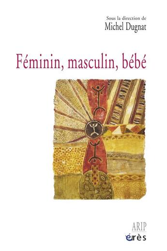 Couverture du livre « Masculin, féminin, bébé » de Michel Dugnat aux éditions Eres