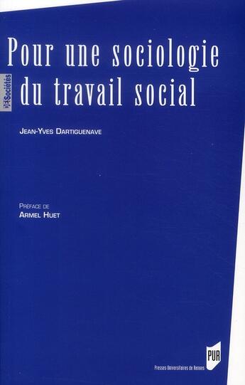 Couverture du livre « Pour une sociologie du travail social » de Jean-Yves Dartiguenave aux éditions Pu De Rennes