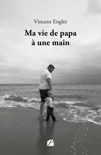 Couverture du livre « Ma vie de papa à une main » de Vincent Engler aux éditions Editions Du Panthéon