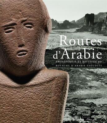 Couverture du livre « Routes d'Arabie ; archéologie et histoire du royaume d'Arabie Saoudite » de  aux éditions Somogy