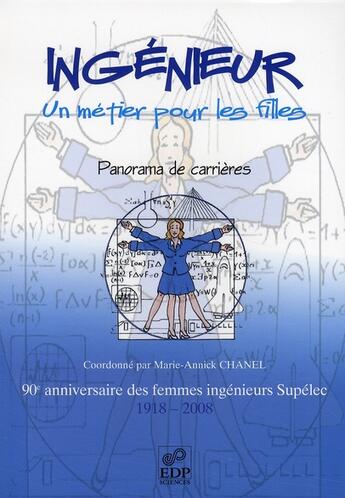 Couverture du livre « Ingénieur, un métier pour les filles ; panorama de carrières » de Marie-Annick Chanel aux éditions Edp Sciences