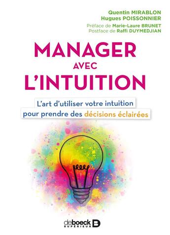 Couverture du livre « Manager avec l'intuition ; l'art d'utiliser votre intuition pour prendre des décisions éclairées » de Hugues Poissonnier et Quentin Mirablon aux éditions De Boeck Superieur