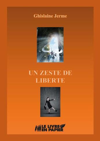 Couverture du livre « Un zeste de liberté » de Ghislaine Jerme aux éditions Le Livre En Papier