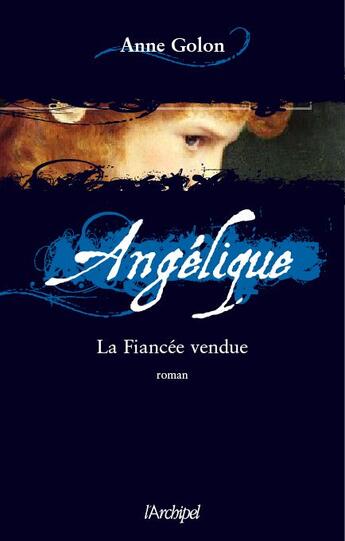 Couverture du livre « Angélique t.2 : la fiancée vendue » de Anne Golon aux éditions Archipel