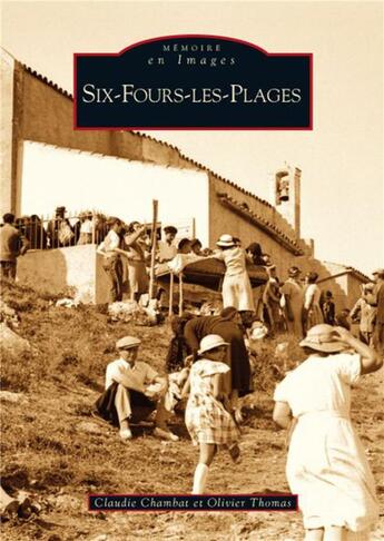 Couverture du livre « Six-fours-les-plages » de Olivier Thomas et Claudie Chambat aux éditions Editions Sutton