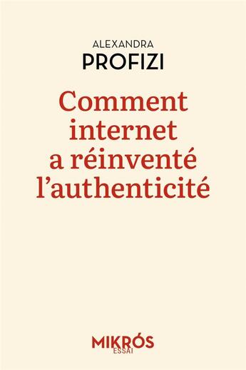 Couverture du livre « Comment internet a réinventé l'authenticité » de Alexandra Profizi aux éditions Editions De L'aube