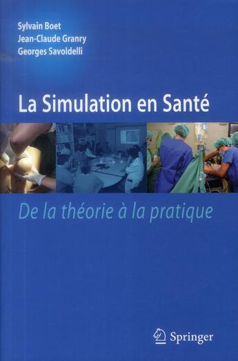 Couverture du livre « La simulation en santé » de Sylvain Boet et Jean-Claude Granry et Georges Savoldelli aux éditions Springer