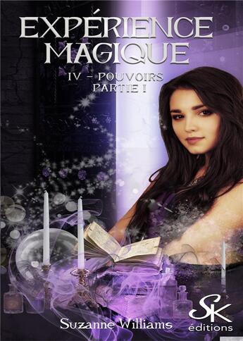 Couverture du livre « Expérience magique Tome 4 : pouvoirs partie 1 » de Suzanne Williams aux éditions Sharon Kena