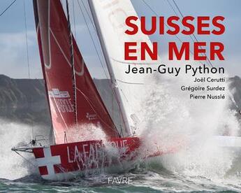 Couverture du livre « Suisses en mer » de Joel Cerutti et Jean-Guy Python et Gregoire Surdez et Pierre Nussle aux éditions Favre