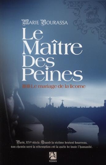 Couverture du livre « Le maître des peines t.2 ; le mariage de la licorne » de Marie Bourassa aux éditions Anne Carriere