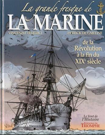 Couverture du livre « La grande fresque de la marine Tome 3 : de la Révolution à la fin du XIXe siècle » de Patrick De Gmeline et Vincenzo Federici aux éditions Triomphe