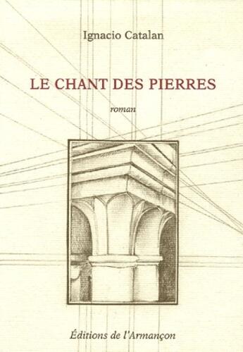 Couverture du livre « Le chant des pierres » de Catalan Ignicio aux éditions Armancon