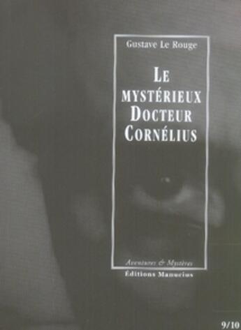 Couverture du livre « Le mystérieux docteur Cornélius t.9 et t.10 » de Gustave Le Rouge aux éditions Manucius