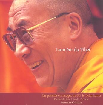 Couverture du livre « Lumiere Du Tibet ; Un Portrait En Images De S.S. Le Dalai-Lama » de Alison Wright aux éditions Presses Du Chatelet