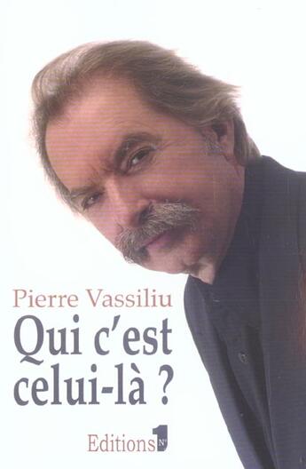 Couverture du livre « Qui c'est celui-là ? » de Pierre Vassiliu aux éditions Editions 1