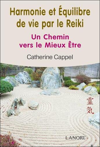 Couverture du livre « Harmonie et équilibre de vie par le Reiki ; un chemin vers le mieux être » de Catherine Cappel aux éditions Lanore