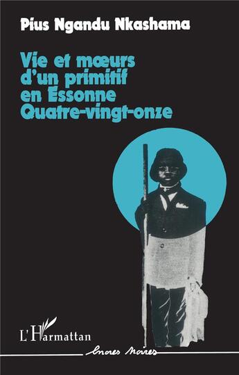 Couverture du livre « Vie et moeurs d'un primitifen ; Essonne quatre vingt .. » de Pius Nkashama Ngandu aux éditions L'harmattan