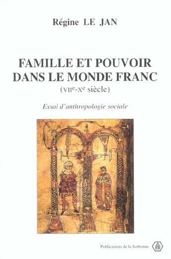 Couverture du livre « Famille et pouvoir dans le monde franc (VIIe-Xe siècle) : Essai d'anthropologie sociale » de Regine Le Jan aux éditions Sorbonne Universite Presses